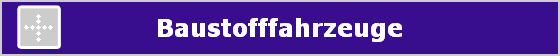 Baustofffahrzeuge